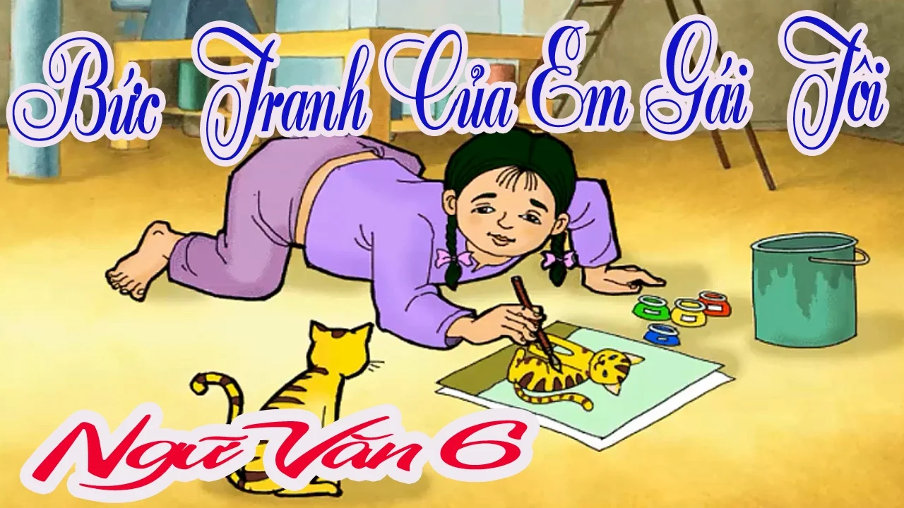 Top 6 Bài phân tích "Bức tranh của em gái tôi" (Tạ Duy Anh) sâu sắc nhất - Ngữ văn 6 (SGK Cánh diều)